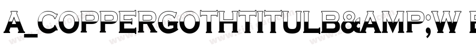 a_CopperGothTitulB&W Bold字体转换